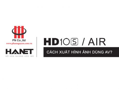 Cách xuất hình ảnh khi dùng AV trên đầu Hanet HD10S/AIR