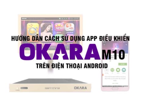 Hướng dẫn sử dụng app điều khiển OKARA trên Andoird
