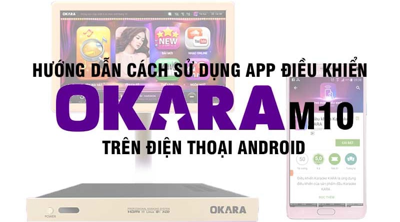 Hướng dẫn sử dụng app điều khiển OKARA trên Andoird