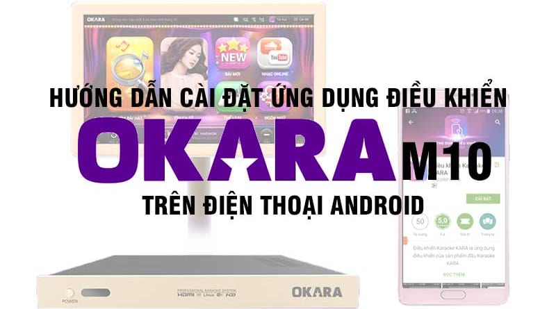 Hướng dẫn cài đặt ứng dụng OKARA trên andoird