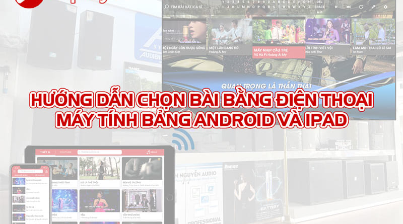 Hướng dẫn chọn bài hát bằng Smartphone – Tablet Ipad trên app SK Player (Smart karaoke player)