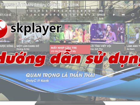 Hướng dẫn sủ dụng SK Player - Smart karaoke player