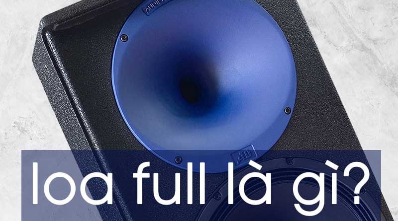 Loa full là gì