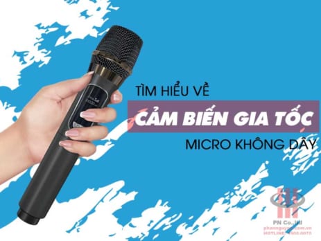 Tìm hiểu về cảm biến gia tốc trên micro không dây karaoke