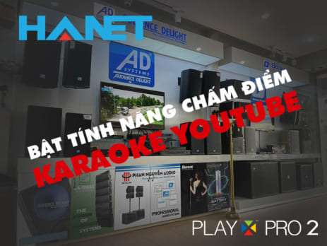 Bật tính năng chấm điểm karaoke Youtube trên đầu Hanet PlayX Pro 2
