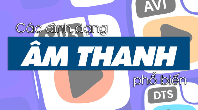 Các định dạng âm thanh phổ biến
